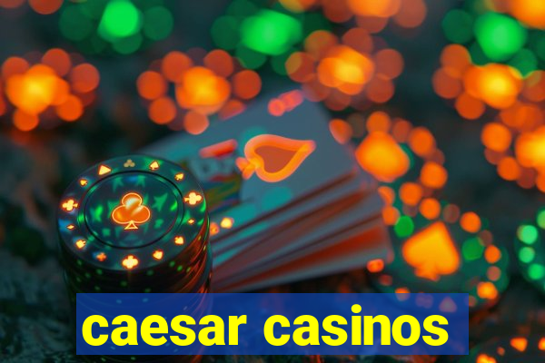 caesar casinos