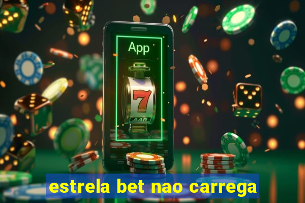 estrela bet nao carrega