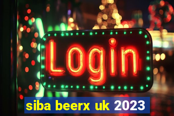 siba beerx uk 2023