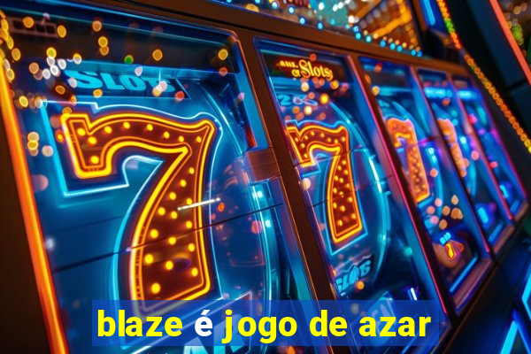 blaze é jogo de azar