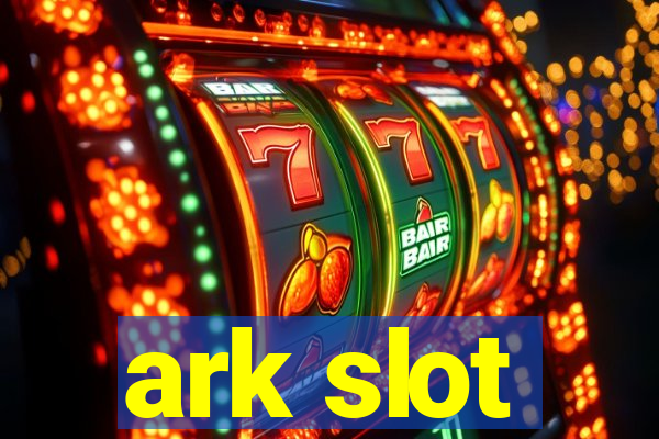 ark slot