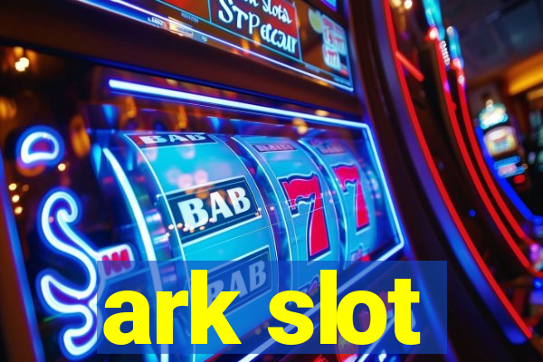 ark slot