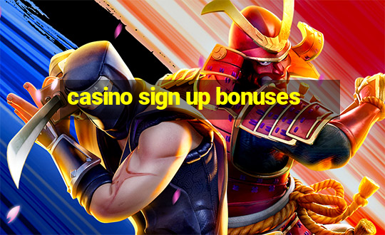 casino sign up bonuses