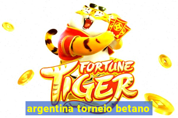 argentina torneio betano