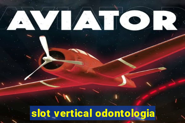 slot vertical odontologia