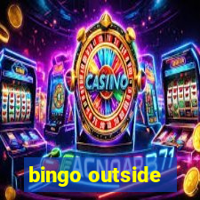 bingo outside