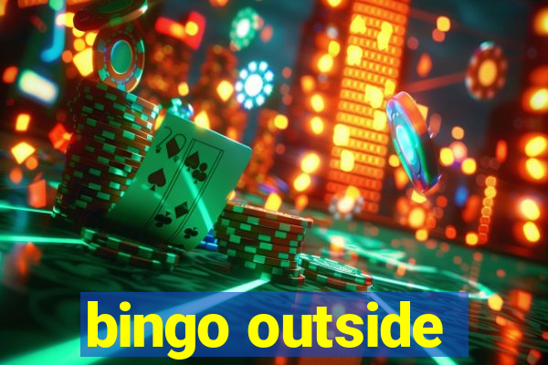 bingo outside