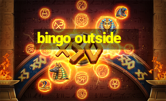 bingo outside