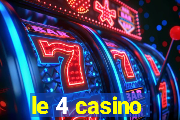 le 4 casino