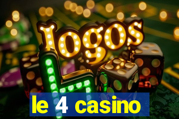 le 4 casino