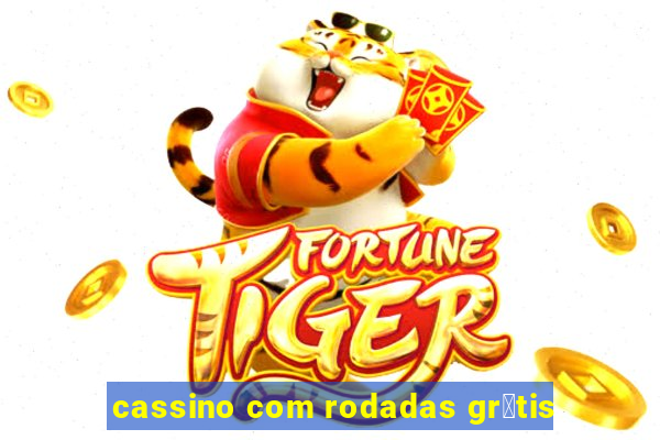 cassino com rodadas gr谩tis