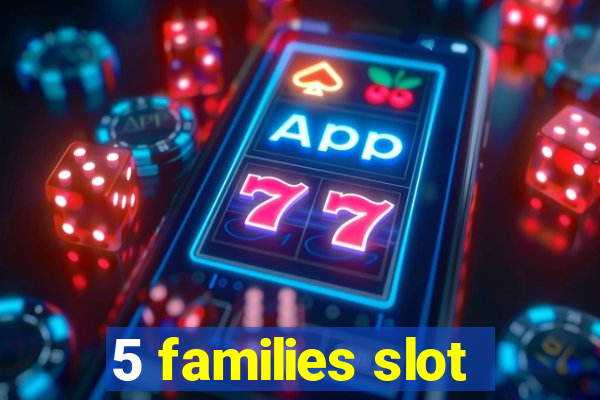 5 families slot