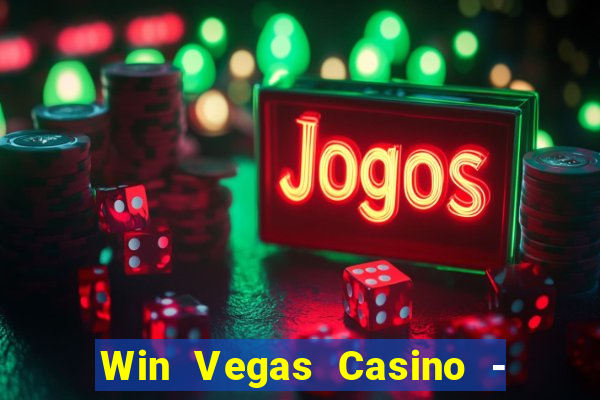 Win Vegas Casino - 777 Slots &