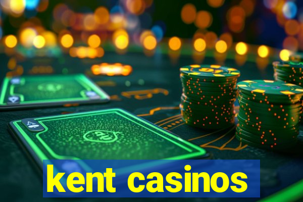 kent casinos