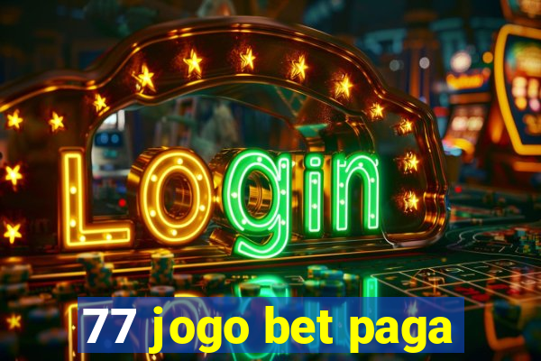 77 jogo bet paga