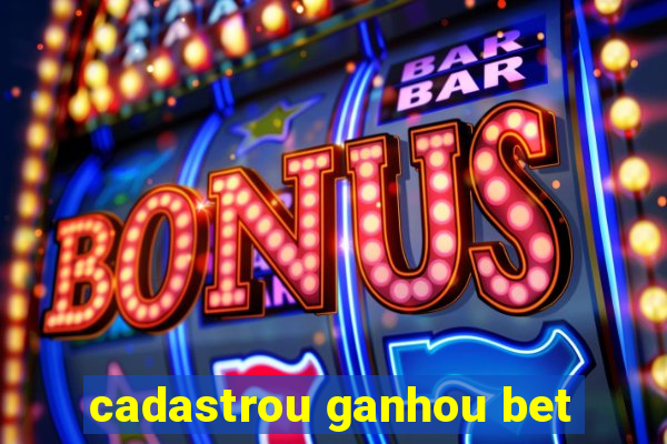 cadastrou ganhou bet