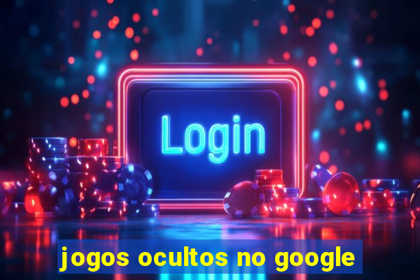 jogos ocultos no google