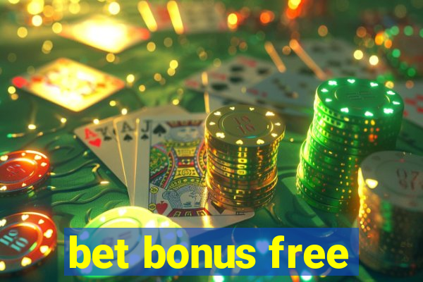 bet bonus free