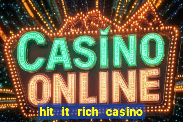 hit it rich casino slots game