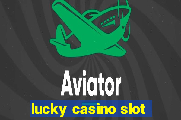 lucky casino slot