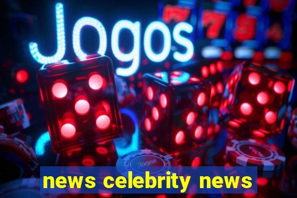 news celebrity news