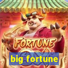 big fortune