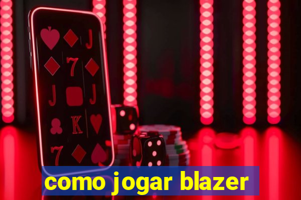 como jogar blazer