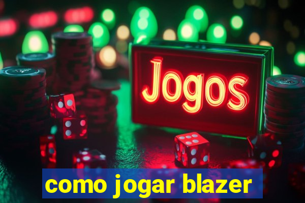 como jogar blazer