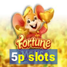 5p slots