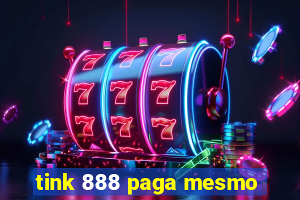 tink 888 paga mesmo