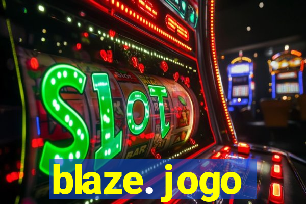 blaze. jogo