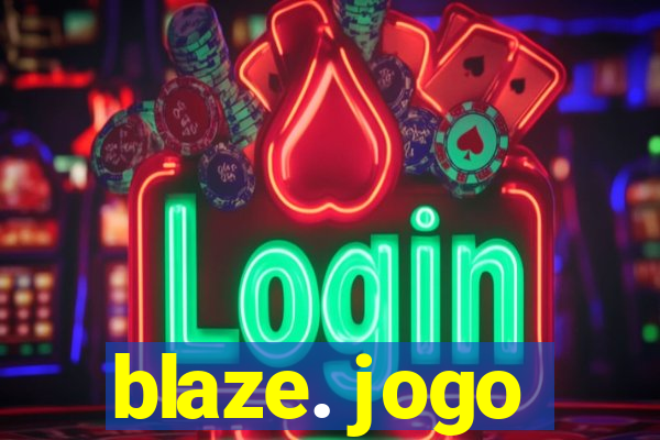 blaze. jogo