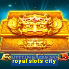 royal slots city