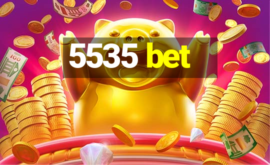 5535 bet