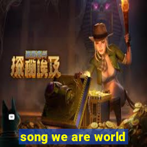 song we are world