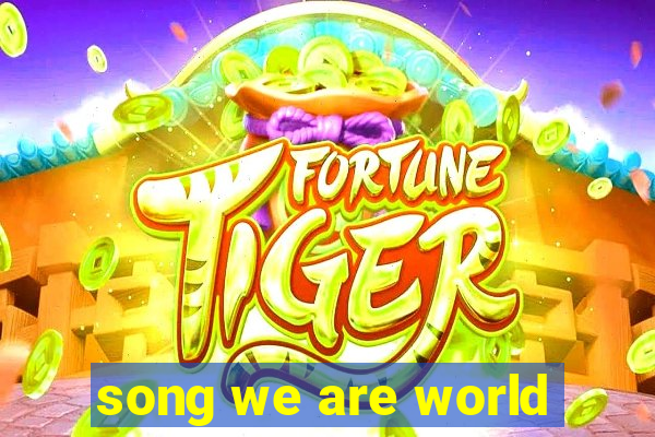 song we are world