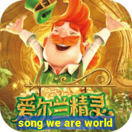 song we are world