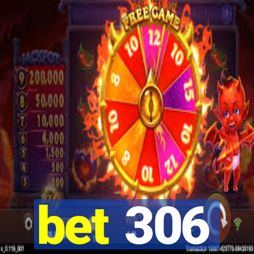 bet 306