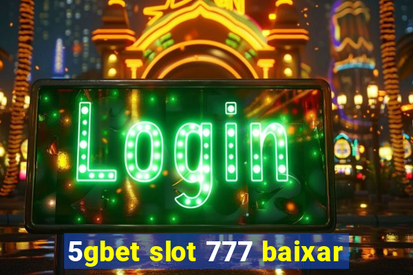 5gbet slot 777 baixar