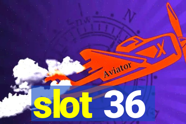 slot 36