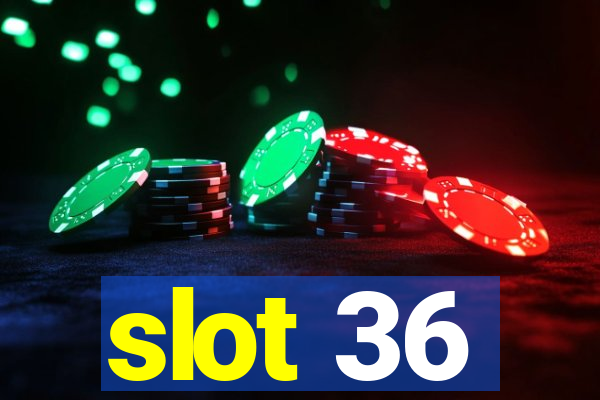 slot 36