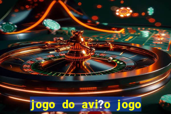 jogo do avi?o jogo do avi?o