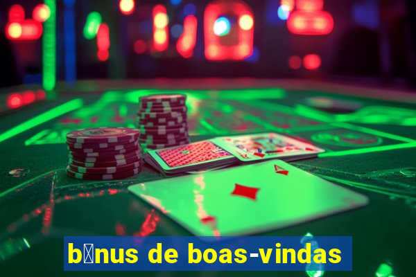 b么nus de boas-vindas