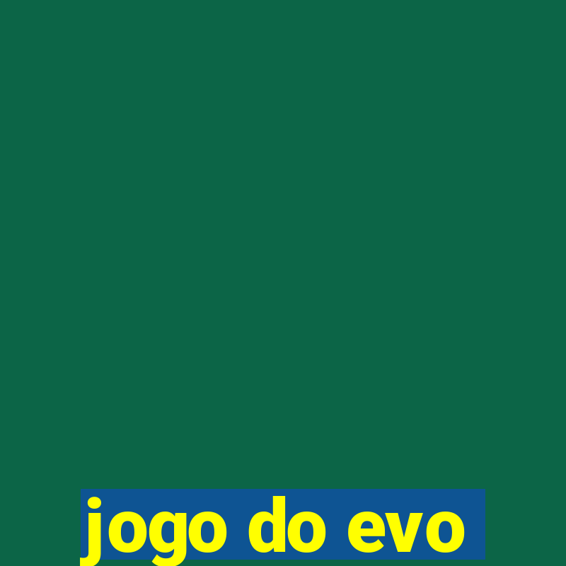 jogo do evo