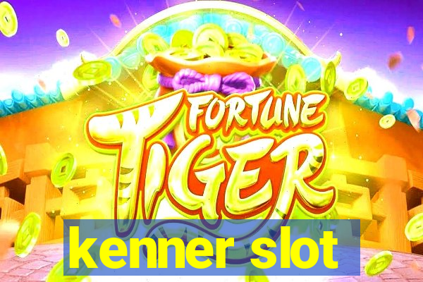 kenner slot