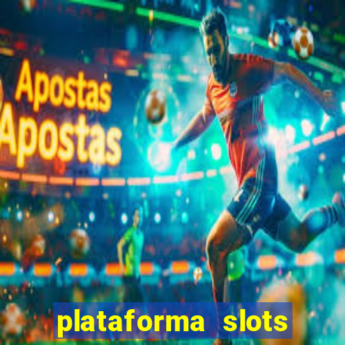 plataforma slots pagando hoje