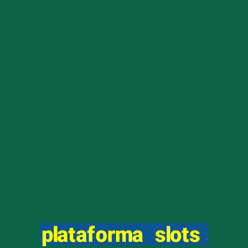 plataforma slots pagando hoje