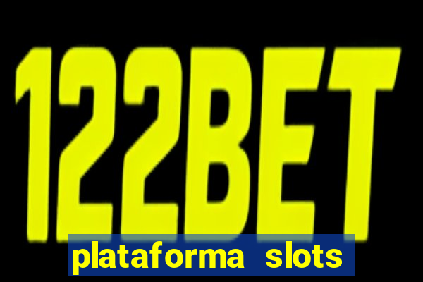 plataforma slots pagando hoje