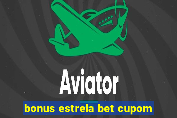 bonus estrela bet cupom