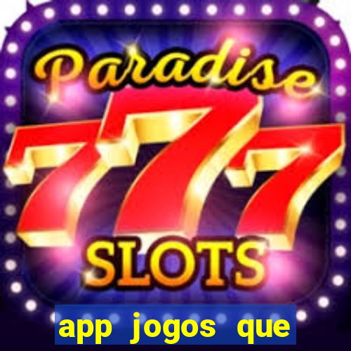 app jogos que ganha dinheiro